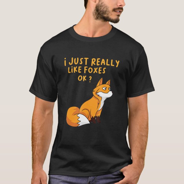 I Just Like Foxes Ok Tee (Front)
