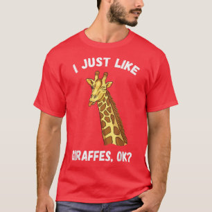 I Just Like Giraffes Funny Cute Giraffe  T-Shirt