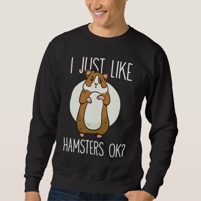 I just like Hamsters ok  2 Sweatshirt (Front)