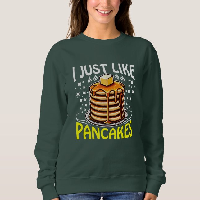 i just like pancakes sweatshirt (Front)