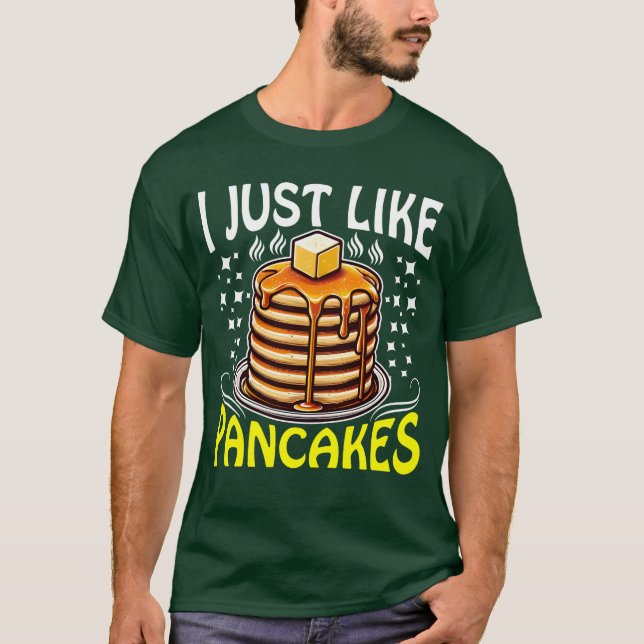 i just like pancakes T-Shirt (Front)