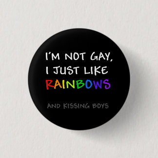 I Just Like Rainbows button (kissing boys)