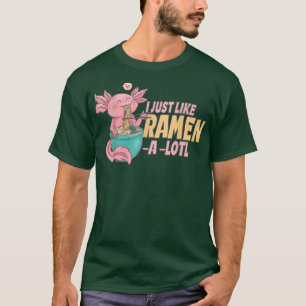I Just like Ramen A Lotl, Japan Manga Axolotl Kawa T-Shirt