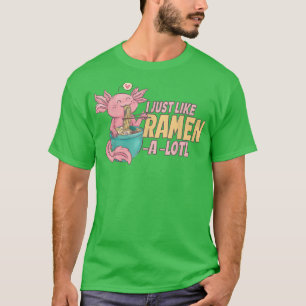 I Just like Ramen A Lotl, Japan Manga Axolotl Kawa T-Shirt
