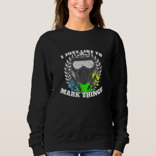 I Just Like To Mark Things Paintball Player Paintb Sweatshirt