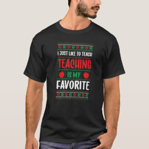 I Just Like To Teach Teaching Is My Favorite Chris T-Shirt