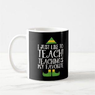 I Just Like to Teach Teachings My Favourite Teache Coffee Mug