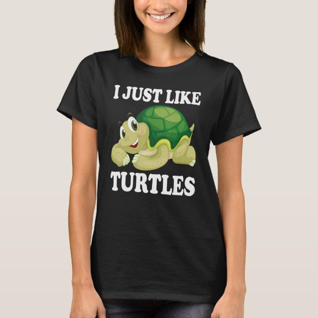 I just like Turtles Cute Water Turtle Sea Animal T-Shirt (Front)