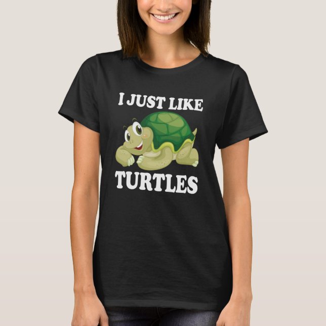I just like Turtles Cute Water Turtle Sea Animal T-Shirt (Front)