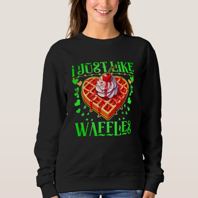 i just like waffles design for lovers sweatshirt (Front)