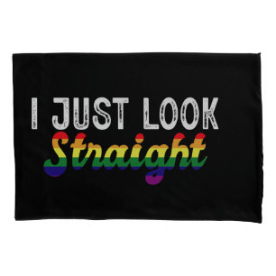 I Just Look Straight LGBT Rainbow Pride Month  Pillowcase