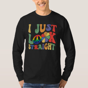 I Just Look Straight LGBTQ Rainbow Groovy Gay Prid T-Shirt