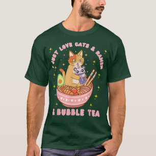 I Just Love Cats And Ramen And Bubble Tea Kawaii A T-Shirt