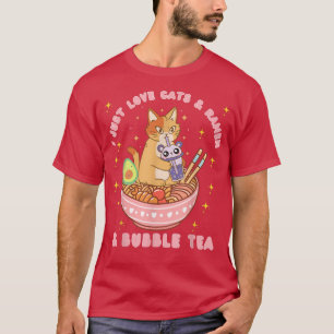 I Just Love Cats and Ramen and Bubble Tea Kawaii A T-Shirt