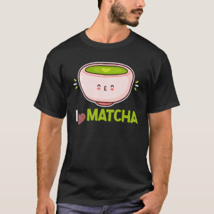 I Just Love Matcha Green Powder Leaves Matcha T-Shirt