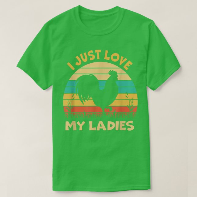 I Just Love My Ladies Chicken Farm Farmer  T-Shirt (Design Front)