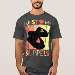 I Just Love My Slippers T-Shirt