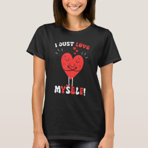 I Just Love Myself Valentines Day for Singles Retr T-Shirt