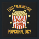 I Just Love Popcorn Ok Popcorns Food Eater Lover Faux Canvas Print<br><div class="desc">This graphic idea is for popcorn lovers. This funny graphic / quote clothing makes all popcorn eaters happy.</div>