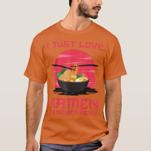 I Just Love Ramen And Maybe 3 People Kawaii Anime T-Shirt