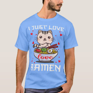 I Just Love Ramen Kawaii Anime Cute Cat Ramen  T-Shirt