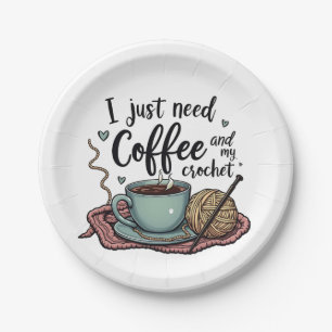 I Just Need a Coffee and Crochet  Paper Plate