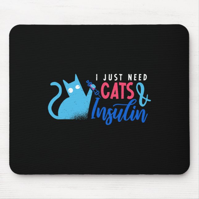 I Just Need Cats And Insulin Fun Diabetes Awarenes Mouse Pad (Front)