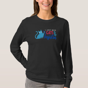I Just Need Cats & Insulin  Funny Diabetes Awarene T-Shirt