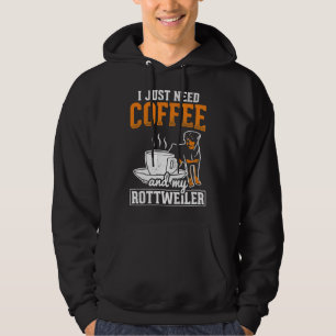 I Just Need Coffee My Rottweiler Hoodie