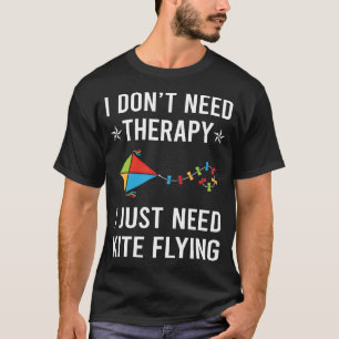 I Just Need Kite Flying T-Shirt