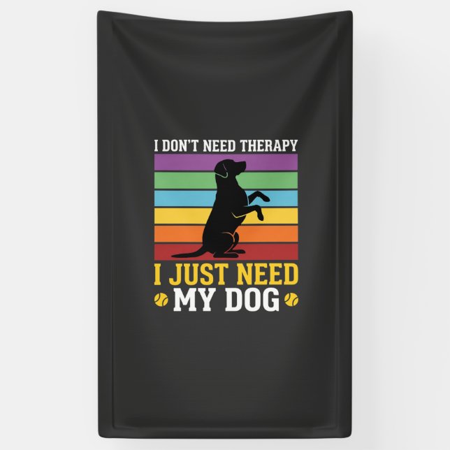 I Just Need My Dog Therapy Banner (Vertical)
