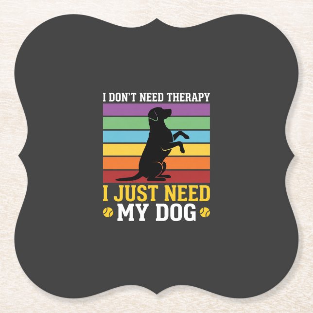 I Just Need My Dog Therapy Paper Coaster (Front)