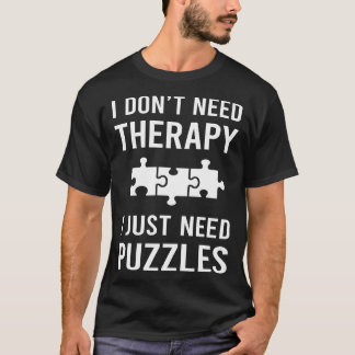 I Just Need Puzzles T-Shirt