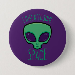 I Just Need Some Space Alien 7.5 Cm Round Badge