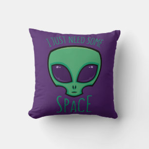 I Just Need Some Space Alien Cushion
