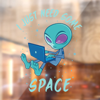 I Just Need Some Space Alien with Laptop