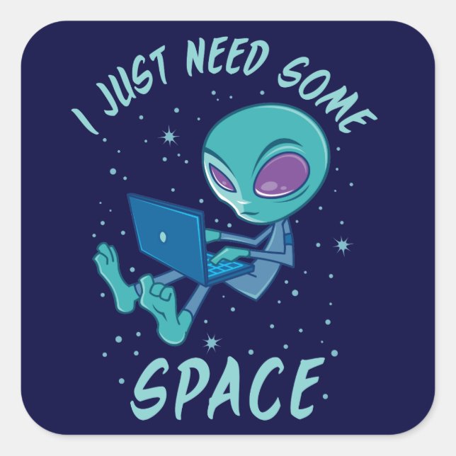 I Just Need Some Space Alien with Laptop Square Sticker (Front)