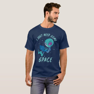 I Just Need Some Space Alien with Laptop T-Shirt