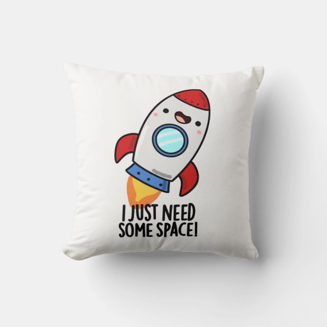 I Just Need Some Space Funny Rocket Pun Cushion (Front)