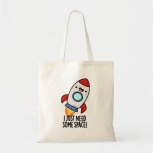 I Just Need Some Space Funny Rocket Pun Tote Bag
