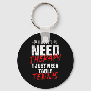 I Just Need Table Tennis Player Sport Lover Ping P Key Ring