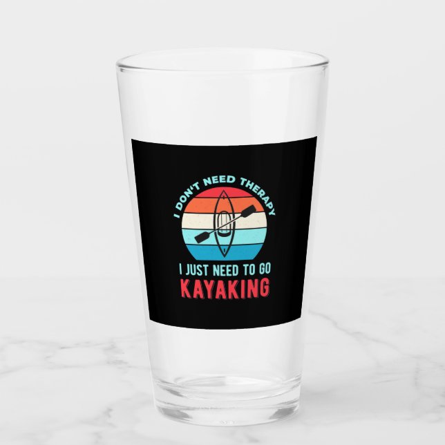 I Just Need To Go Kayaking Glass (Front)