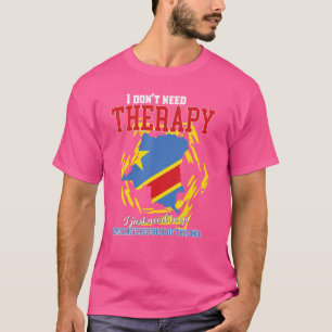 I Just Need To Go To Democratic Republic Of The Co T-Shirt