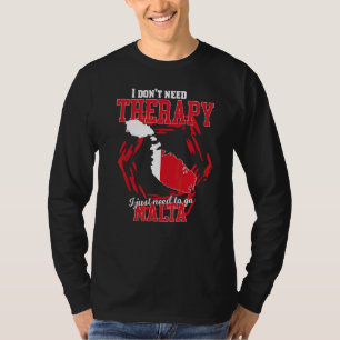 I Just Need To Go To Malta T-Shirt