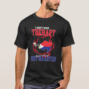 I Just Need To Go To Sint Maarten T-Shirt