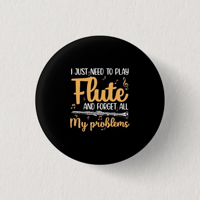 I Just Need To Play Flute 3 Cm Round Badge (Front)