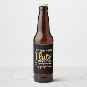 I Just Need To Play Flute Beer Bottle Label