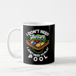 I Just Need To Play Pool Billiard Player  Coffee Mug