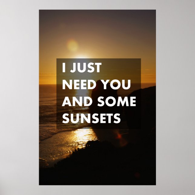 I just need you and some sunsets poster (Front)