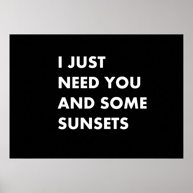 I just need you and some sunsets poster (Front)